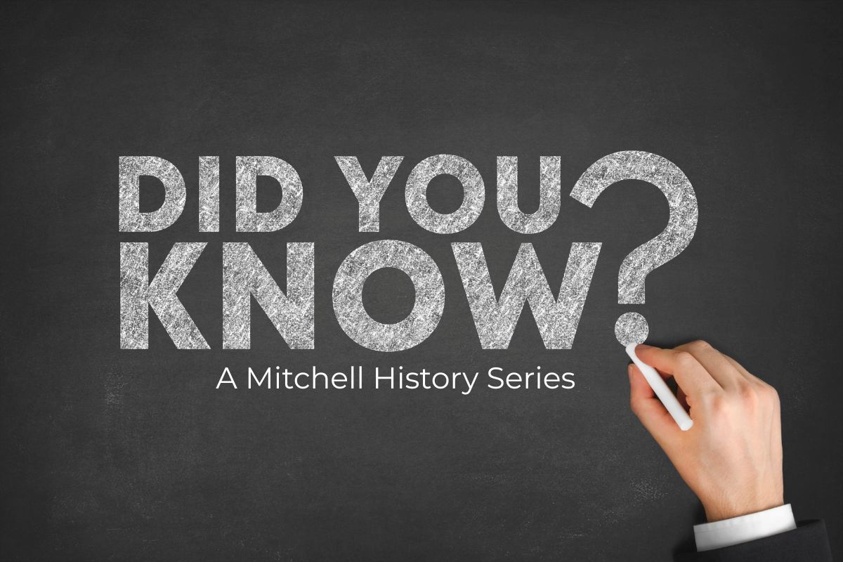 Did You Know? Mitchell Once Tried to Become South Dakota’s Capital.