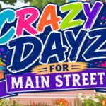 Colorful banner reads 'Crazy Days for Main Street' with paint splashes and a city street background.